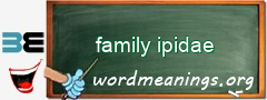 WordMeaning blackboard for family ipidae